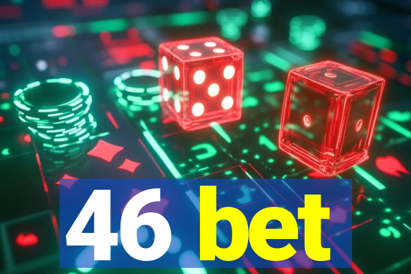 46 bet